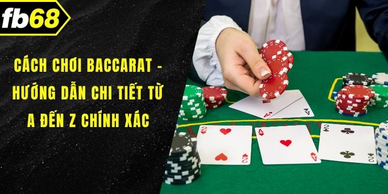 Cách chơi baccarat