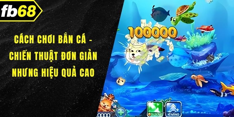 Cách chơi bắn cá