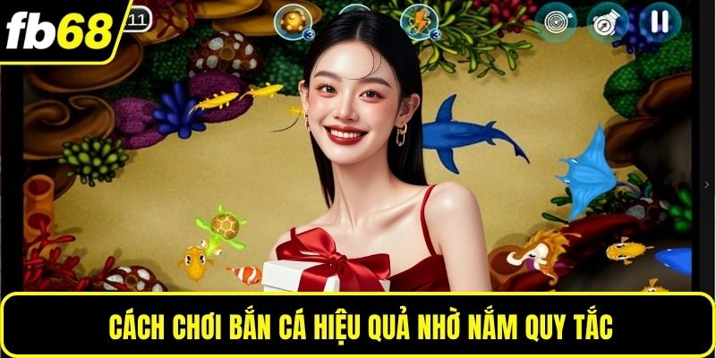 Cách chơi bắn cá hiệu quả nhờ nắm quy tắc