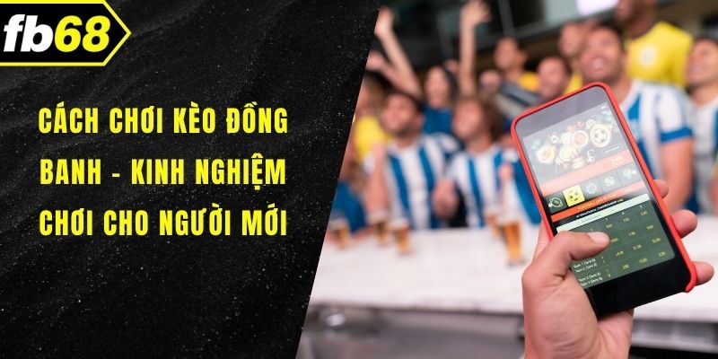 Cách chơi kèo đồng banh