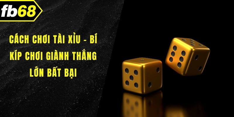 Cách chơi tài xỉu