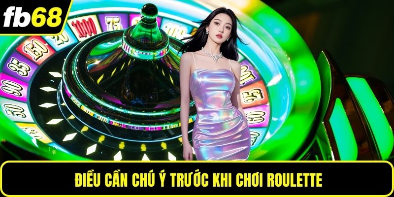 Điều cần chú ý trước khi chơi roulette