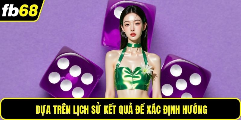 Dựa trên lịch sử kết quả để xác định hướng