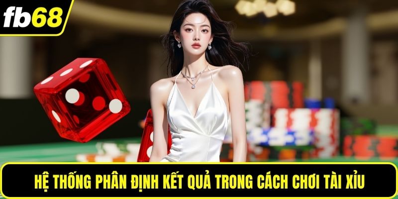 Hệ thống phân định kết quả trong cách chơi Tài Xỉu