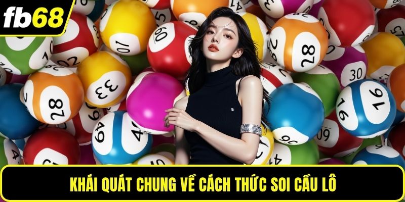 Khái quát chung về cách thức soi cầu lô