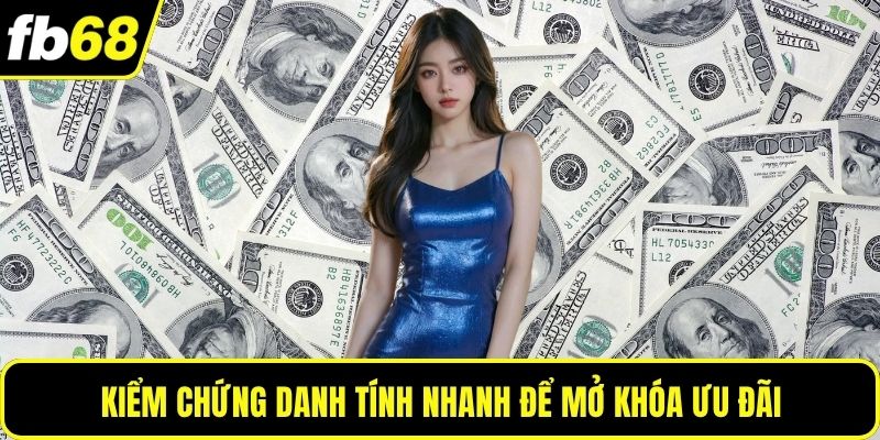 Kiểm chứng danh tính nhanh để mở khóa ưu đãi