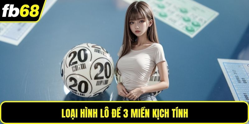 Loại hình lô đề 3 miền kịch tính