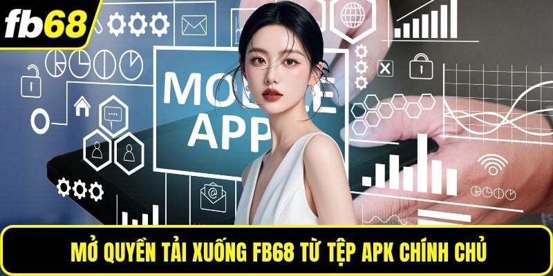Mở quyền tải xuống FB68 từ tệp APK chính chủ