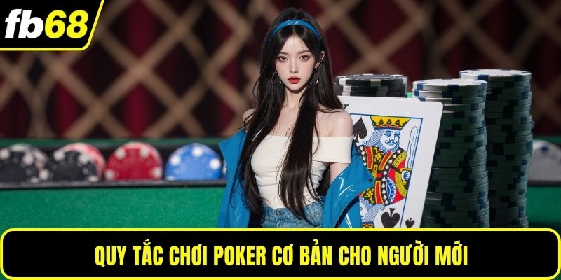Quy tắc chơi poker cơ bản cho người mới