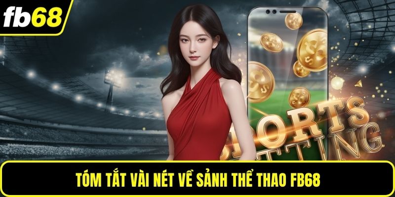 Tóm tắt vài nét về sảnh thể thao FB68