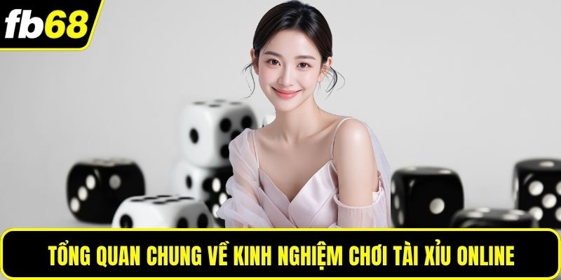 Tổng quan chung về kinh nghiệm chơi tài xỉu online