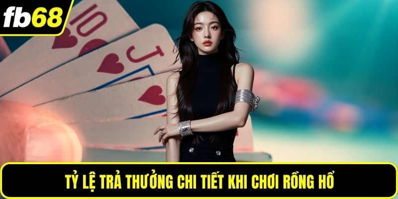 Tỷ lệ trả thưởng chi tiết khi chơi Rồng Hổ