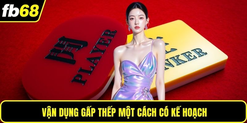 Vận dụng gấp thếp một cách có kế hoạch