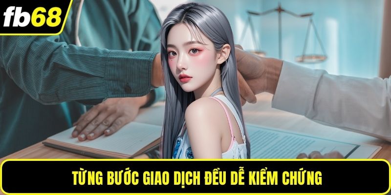 Từng bước giao dịch đều dễ kiểm chứng